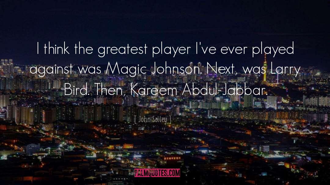 John Salley Quotes: I think the greatest player