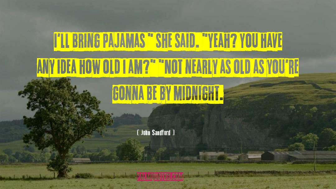 John Sandford Quotes: I'll bring pajamas 