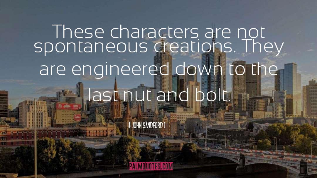 John Sandford Quotes: These characters are not spontaneous