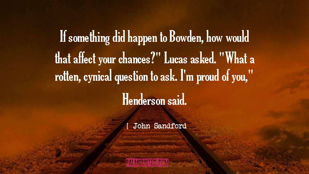 John Sandford Quotes: If something did happen to
