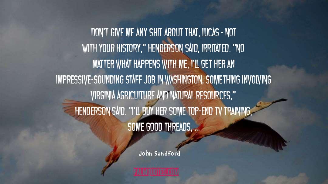 John Sandford Quotes: Don't give me any shit