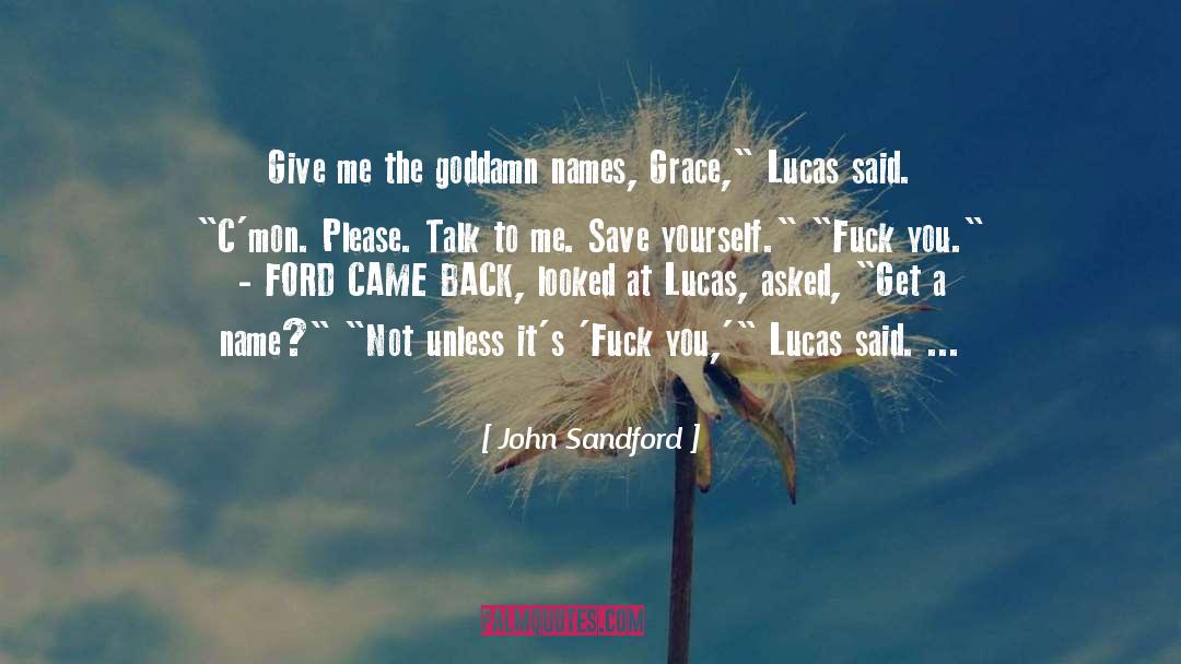 John Sandford Quotes: Give me the goddamn names,