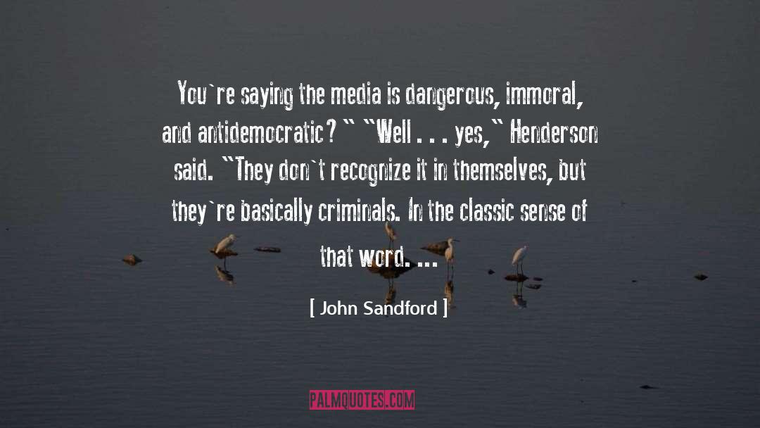 John Sandford Quotes: You're saying the media is