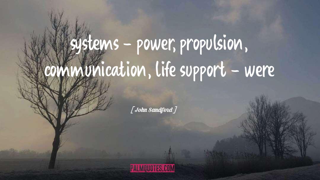 John Sandford Quotes: systems - power, propulsion, communication,