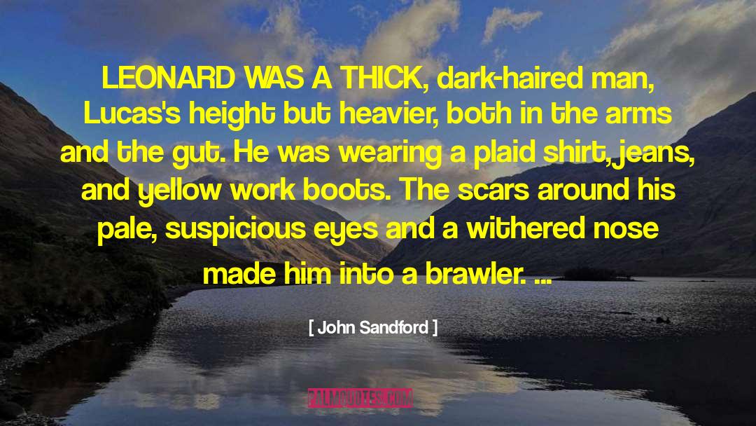 John Sandford Quotes: LEONARD WAS A THICK, dark-haired