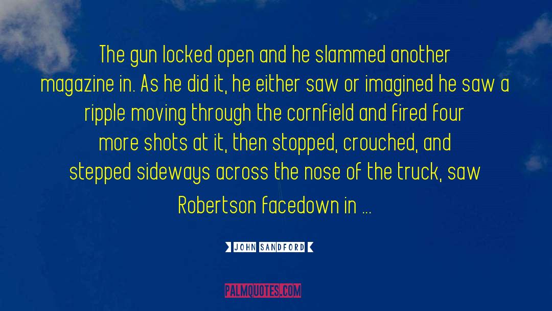 John Sandford Quotes: The gun locked open and