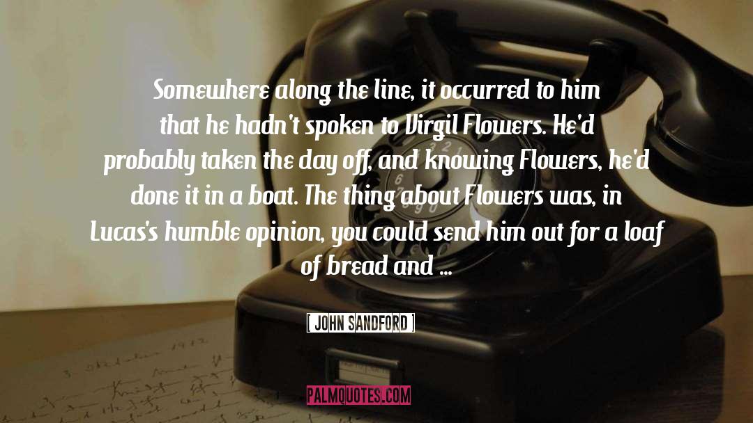 John Sandford Quotes: Somewhere along the line, it