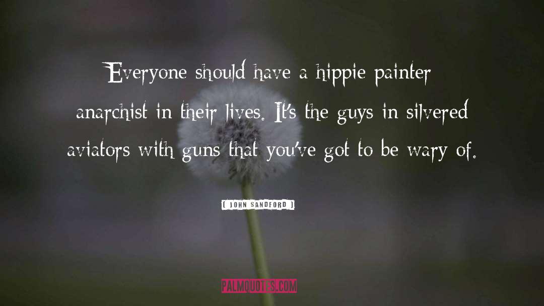 John Sandford Quotes: Everyone should have a hippie