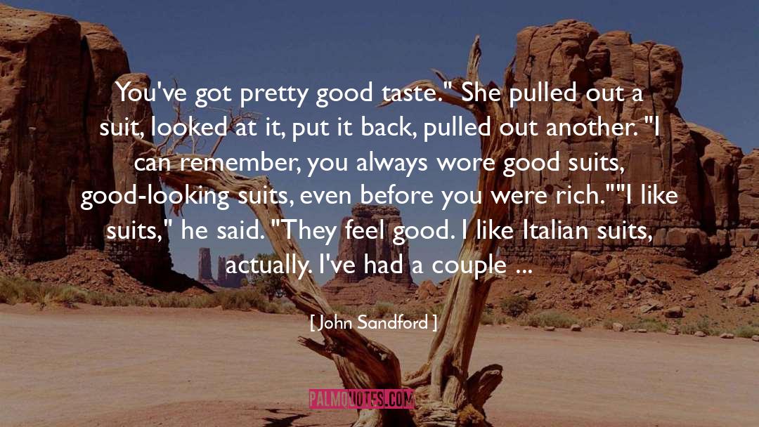 John Sandford Quotes: You've got pretty good taste.