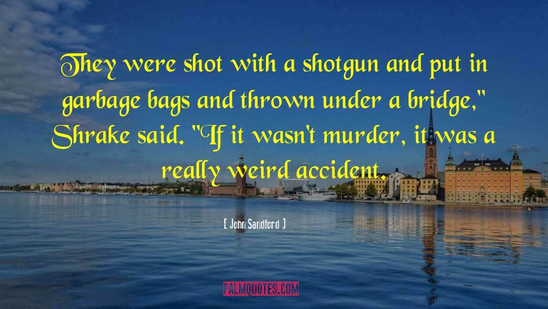 John Sandford Quotes: They were shot with a