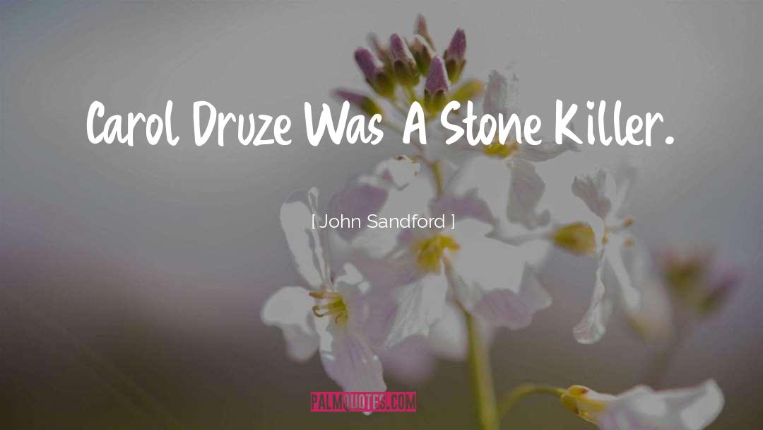 John Sandford Quotes: Carol Druze Was A Stone