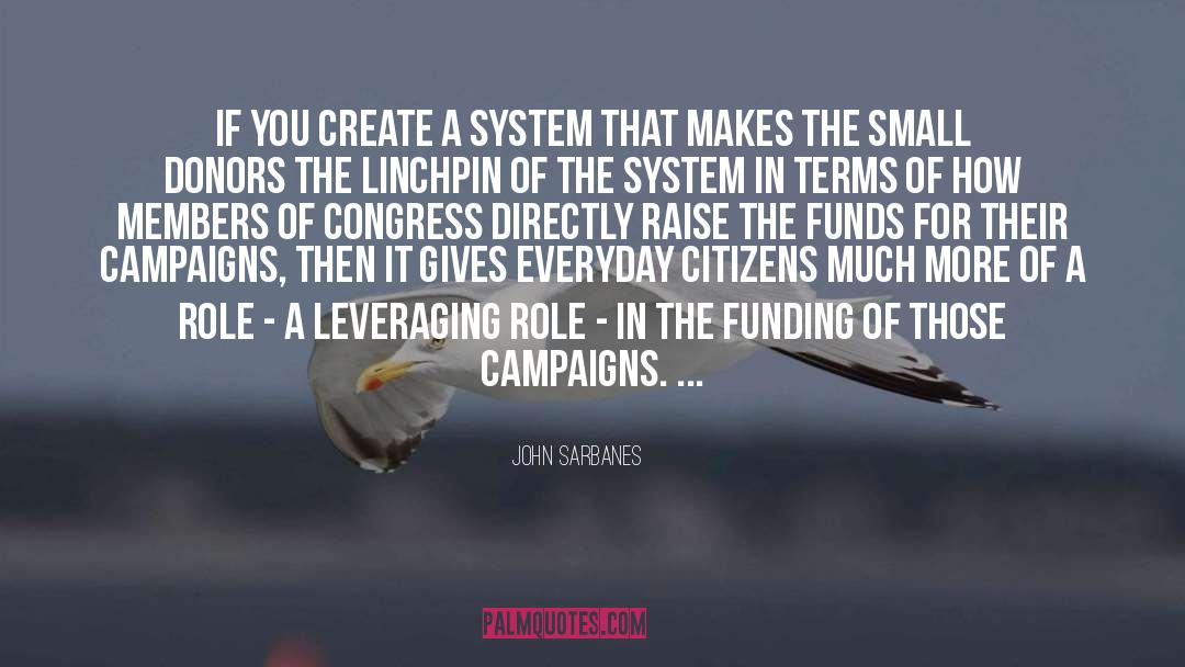 John Sarbanes Quotes: If you create a system