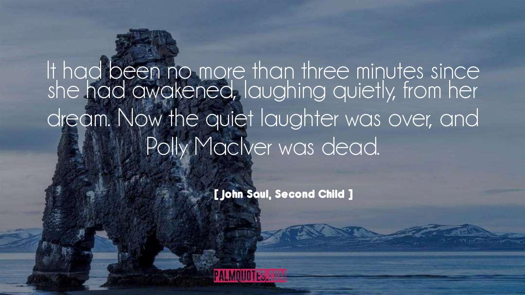 John Saul, Second Child Quotes: It had been no more