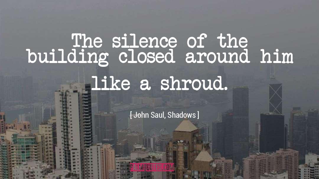 John Saul, Shadows Quotes: The silence of the building