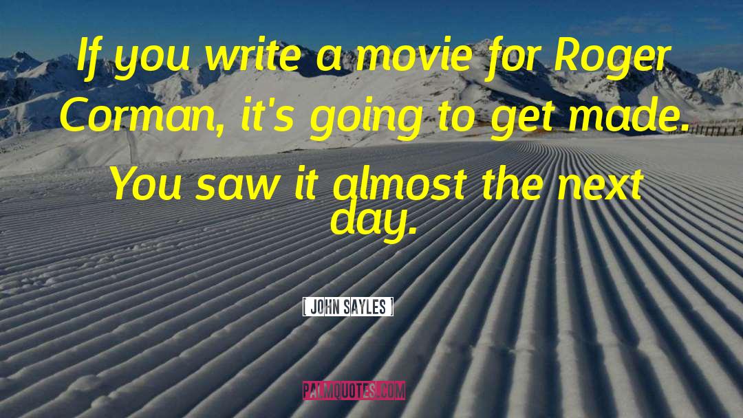 John Sayles Quotes: If you write a movie