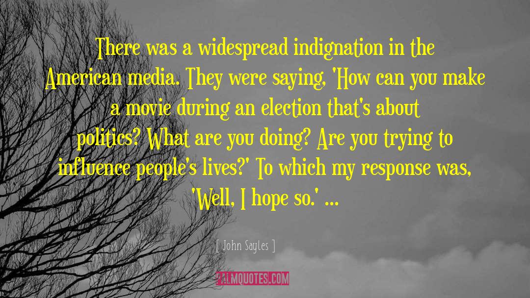 John Sayles Quotes: There was a widespread indignation