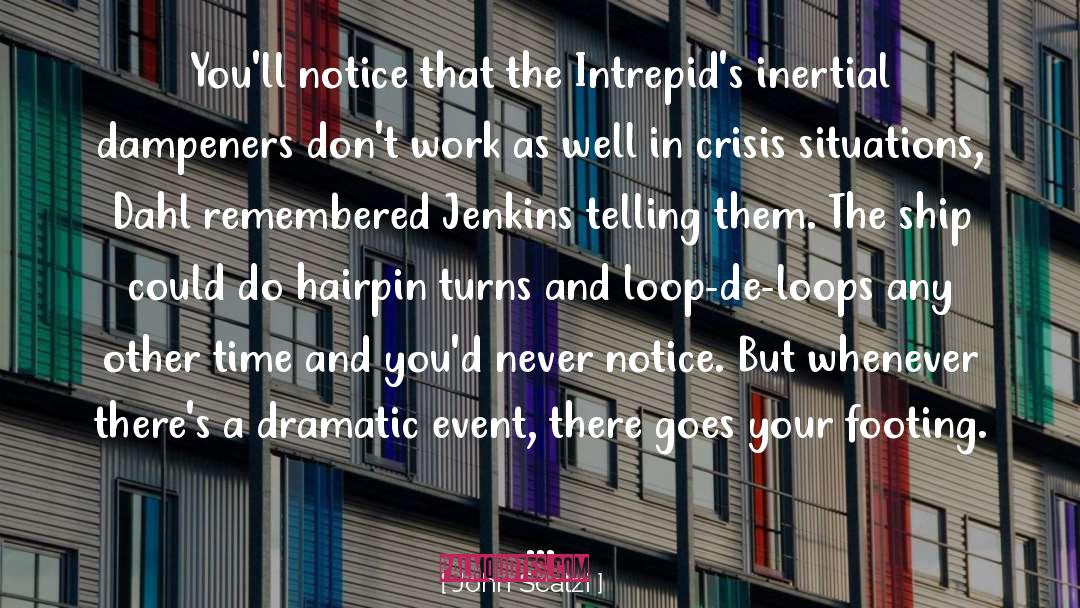 John Scalzi Quotes: You'll notice that the Intrepid's