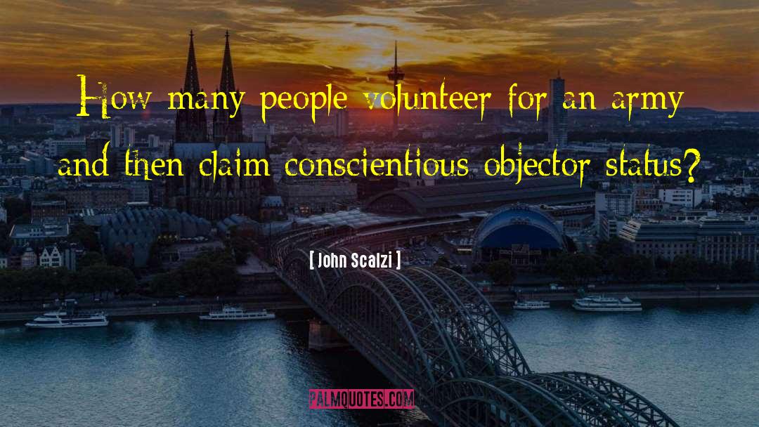 John Scalzi Quotes: How many people volunteer for
