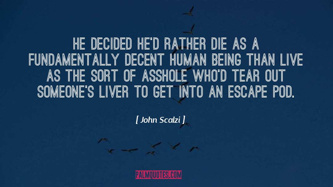 John Scalzi Quotes: He decided he'd rather die