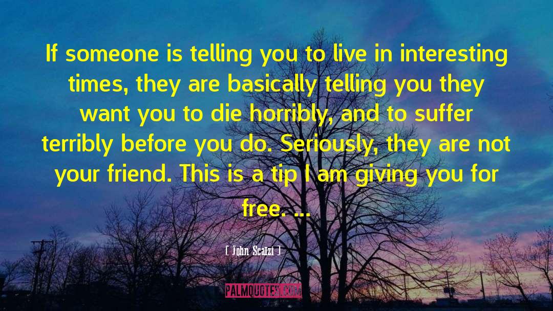 John Scalzi Quotes: If someone is telling you