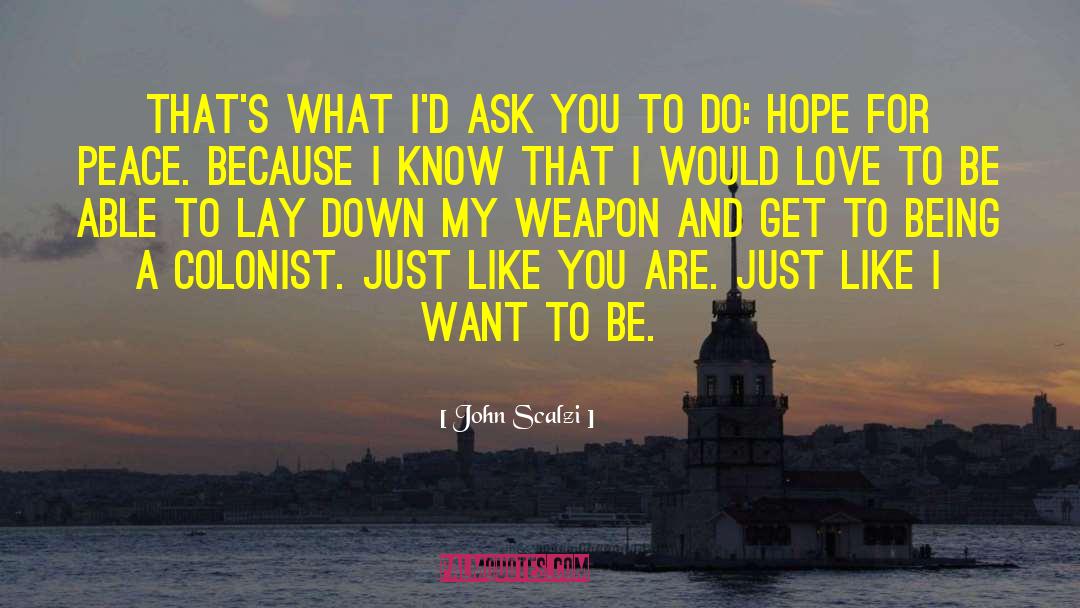 John Scalzi Quotes: That's what I'd ask you