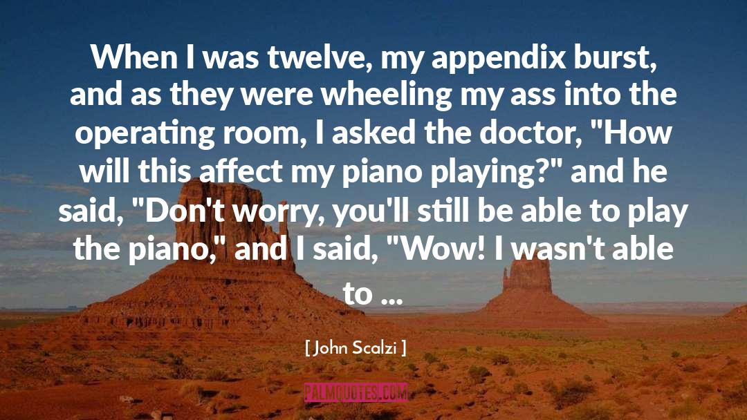 John Scalzi Quotes: When I was twelve, my