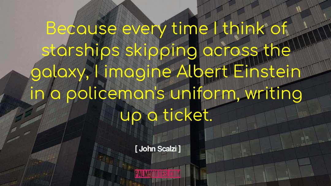 John Scalzi Quotes: Because every time I think