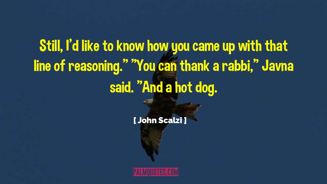 John Scalzi Quotes: Still, I'd like to know