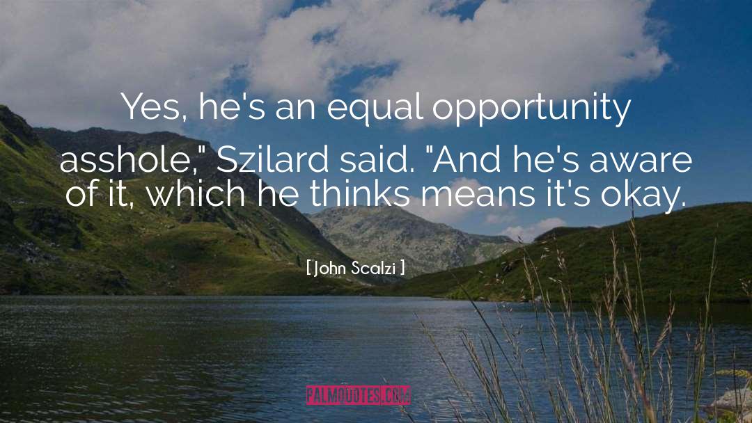 John Scalzi Quotes: Yes, he's an equal opportunity