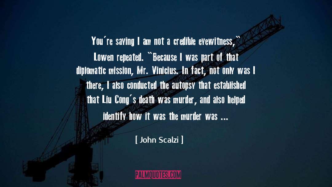 John Scalzi Quotes: You're saying I am not