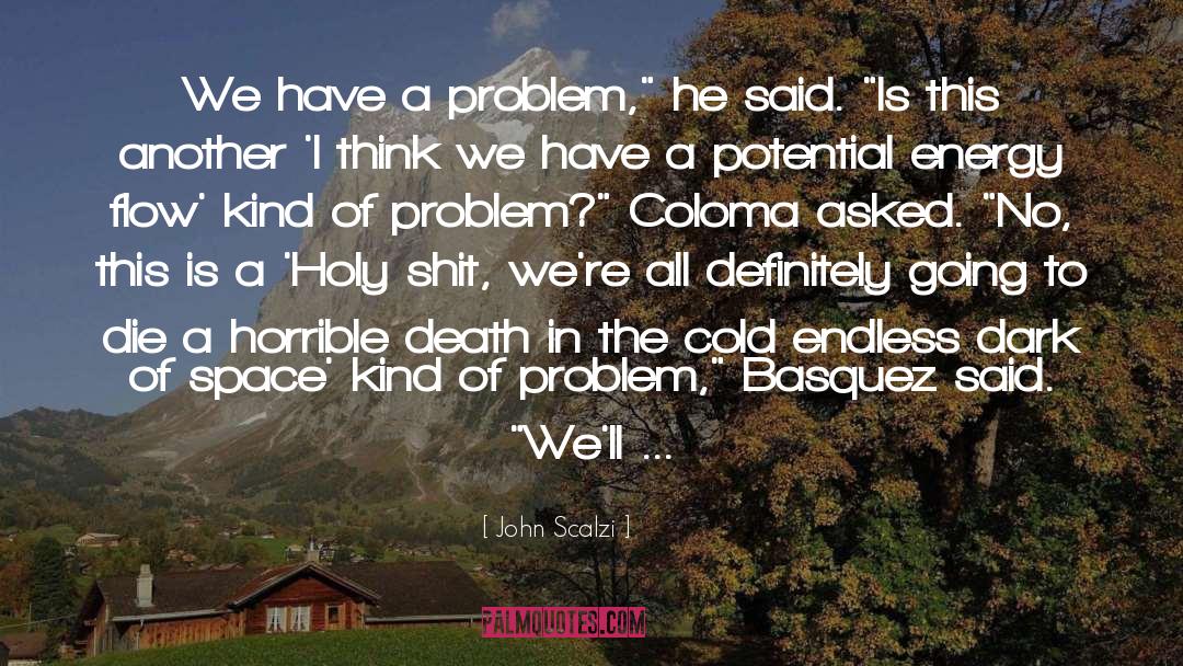 John Scalzi Quotes: We have a problem,