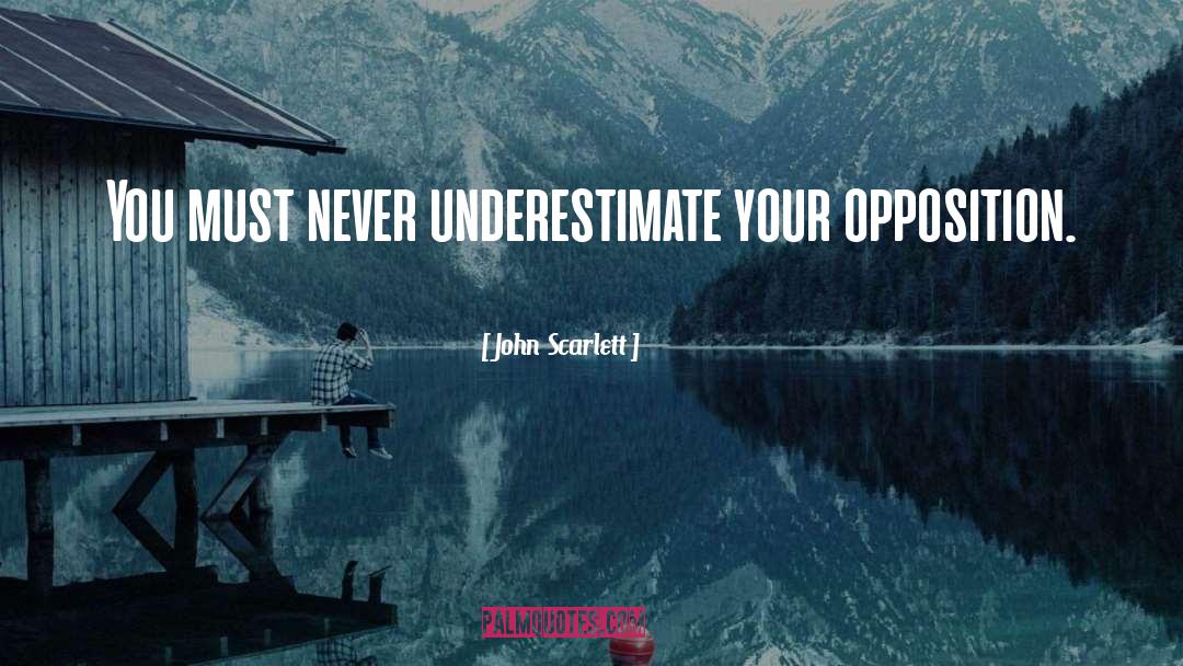 John Scarlett Quotes: You must never underestimate your