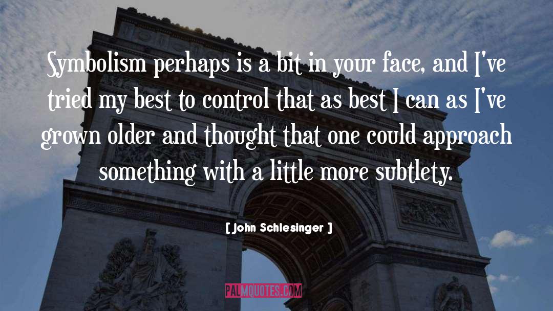John Schlesinger Quotes: Symbolism perhaps is a bit