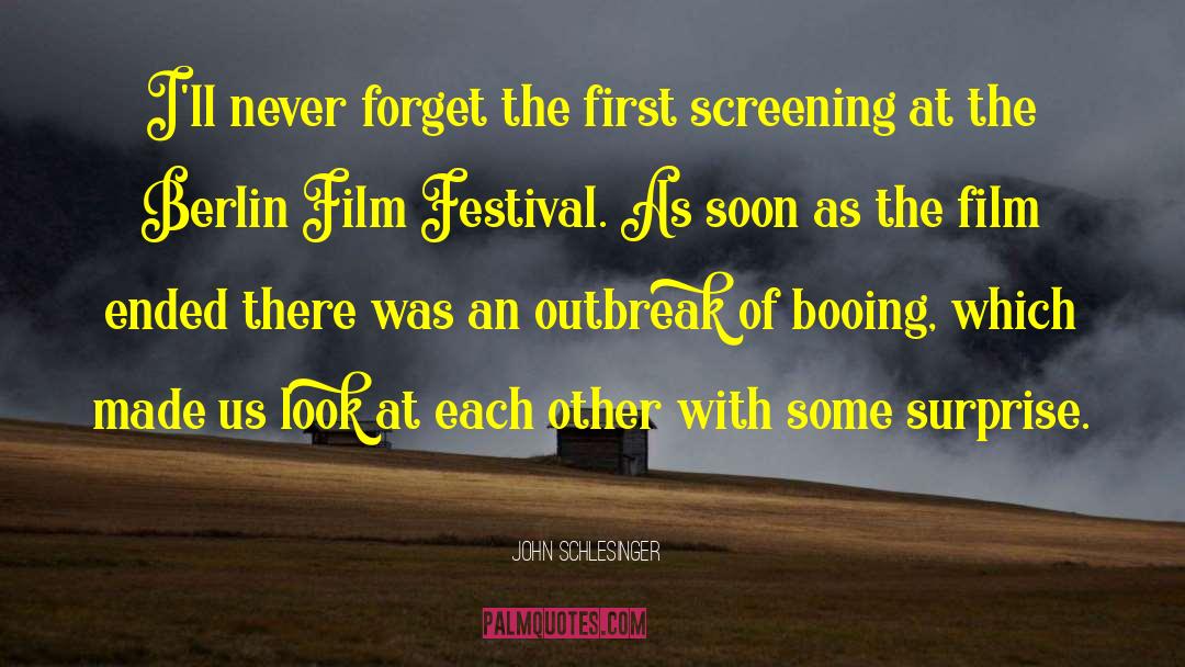 John Schlesinger Quotes: I'll never forget the first