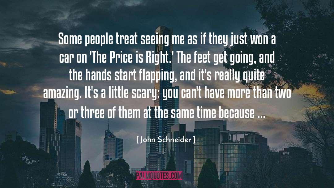 John Schneider Quotes: Some people treat seeing me