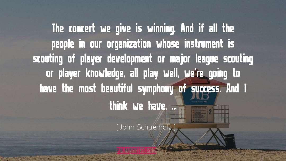John Schuerholz Quotes: The concert we give is