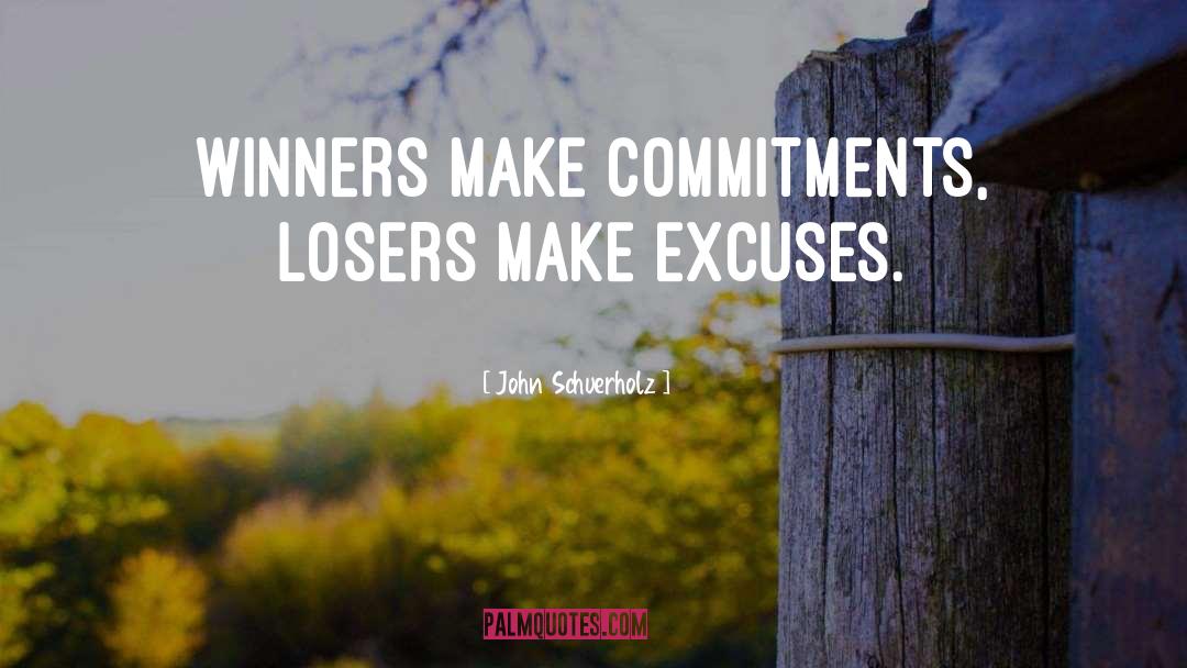 John Schuerholz Quotes: Winners make commitments, losers make