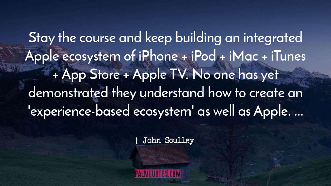 John Sculley Quotes: Stay the course and keep