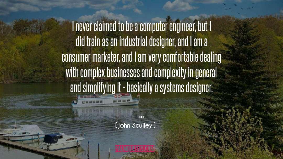 John Sculley Quotes: I never claimed to be