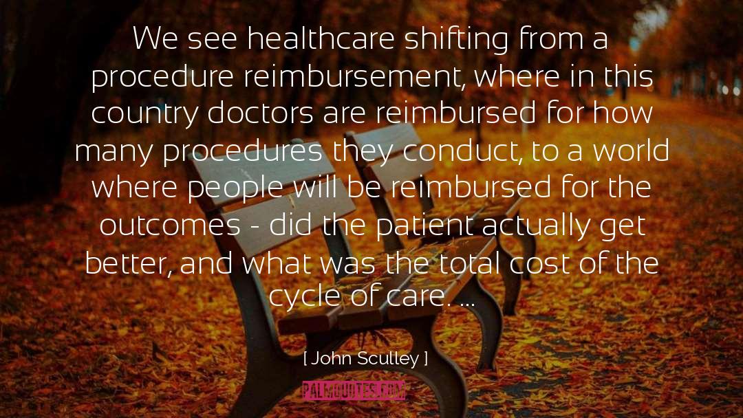 John Sculley Quotes: We see healthcare shifting from