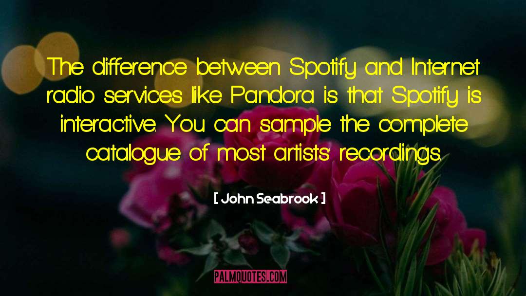 John Seabrook Quotes: The difference between Spotify and