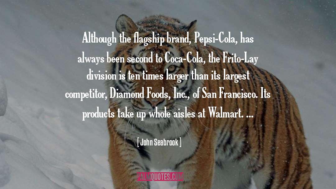 John Seabrook Quotes: Although the flagship brand, Pepsi-Cola,