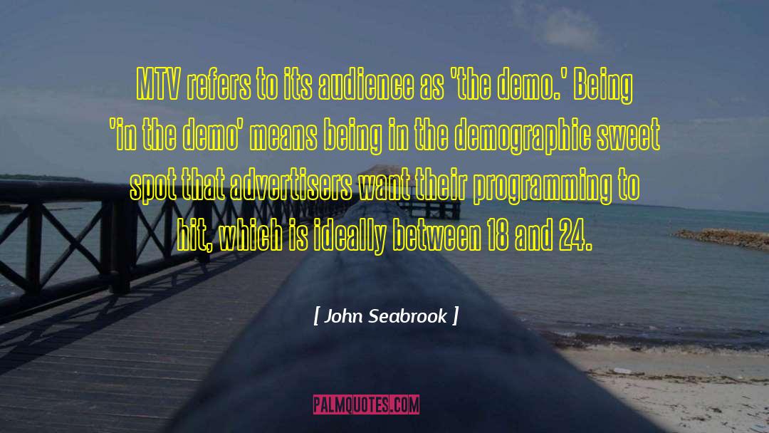 John Seabrook Quotes: MTV refers to its audience