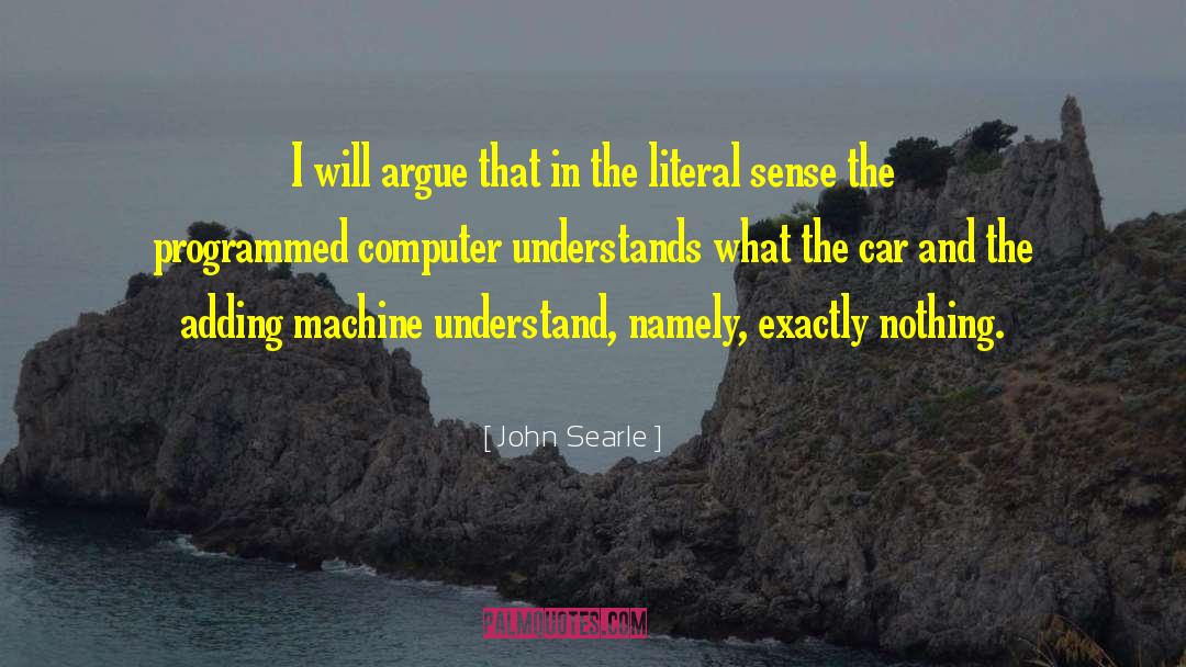 John Searle Quotes: I will argue that in