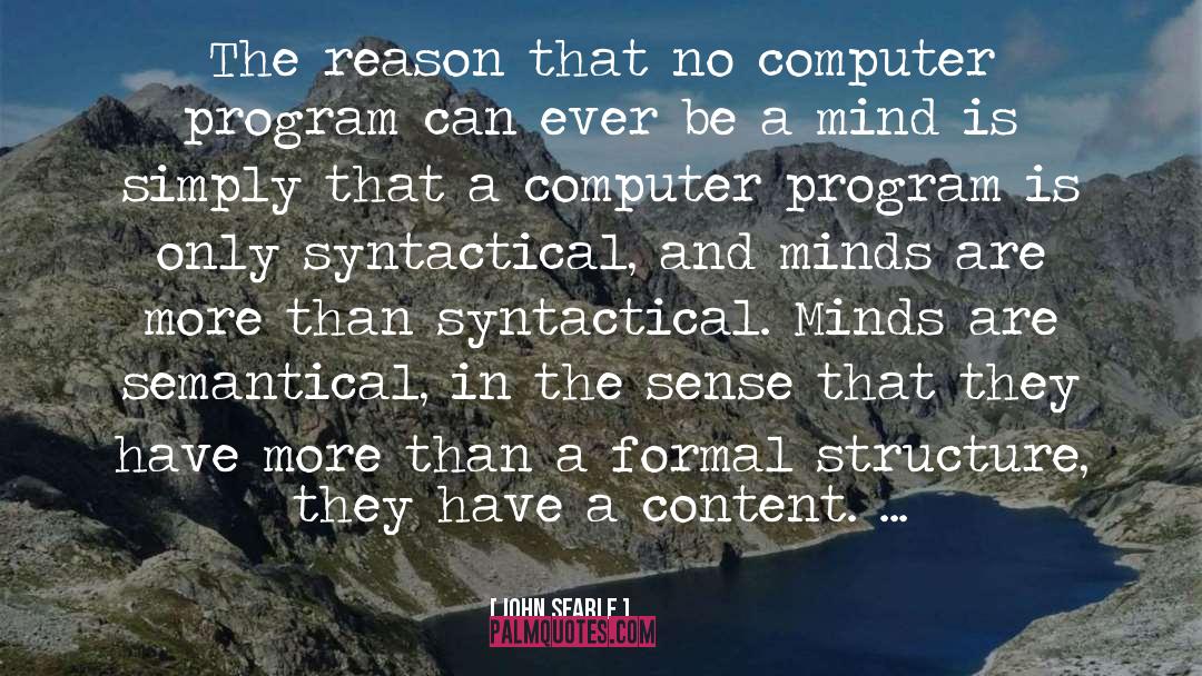 John Searle Quotes: The reason that no computer