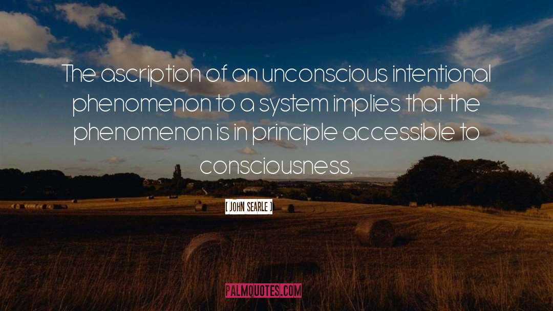 John Searle Quotes: The ascription of an unconscious