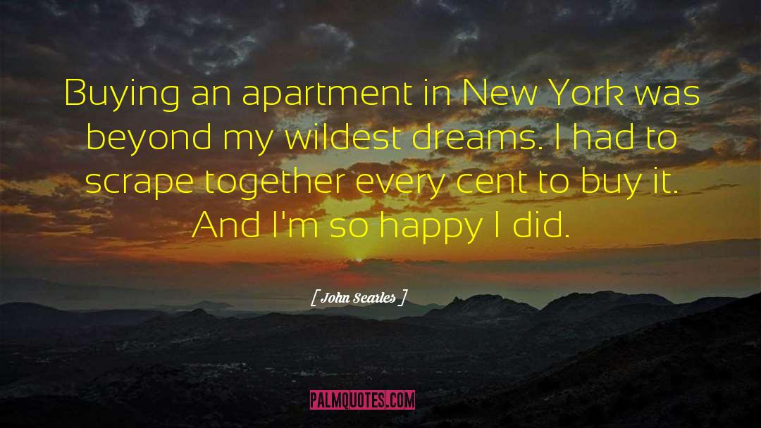 John Searles Quotes: Buying an apartment in New