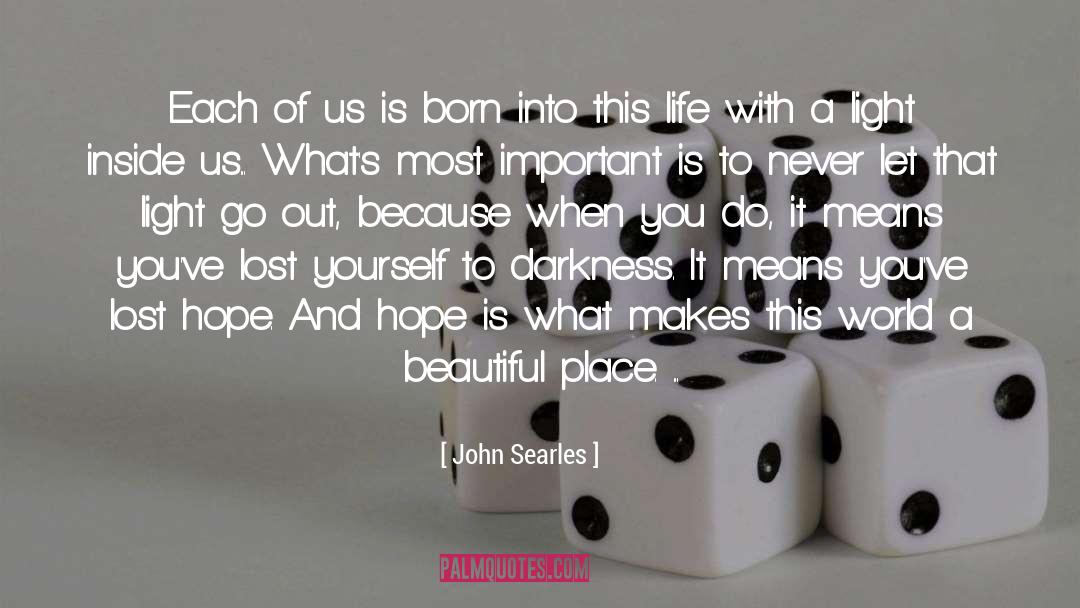 John Searles Quotes: Each of us is born