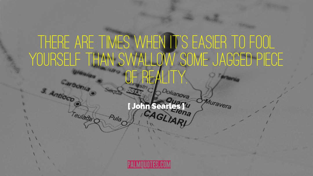 John Searles Quotes: There are times when it's