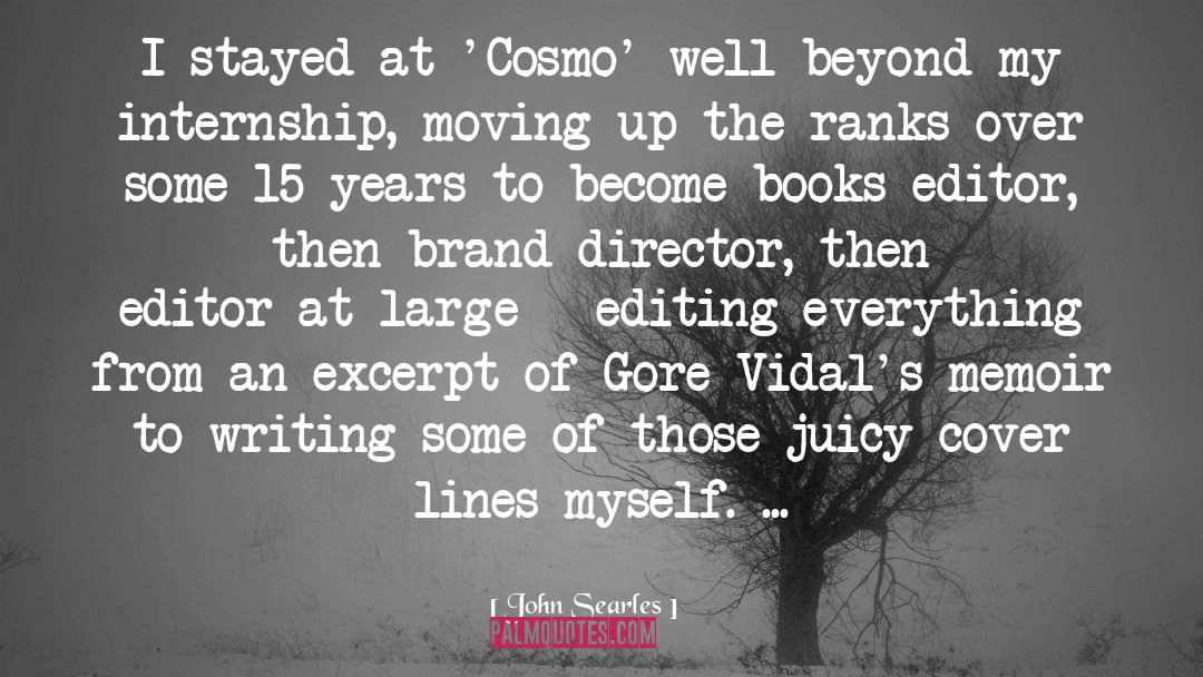 John Searles Quotes: I stayed at 'Cosmo' well